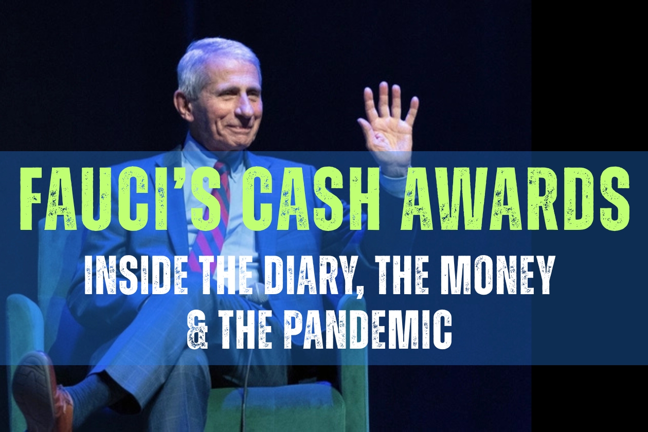 Fauci's Cash Awards — Inside the Diary, the Money and the Pandemic